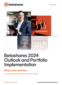 Betashares 2024 Outlook and Portfolio Implementation