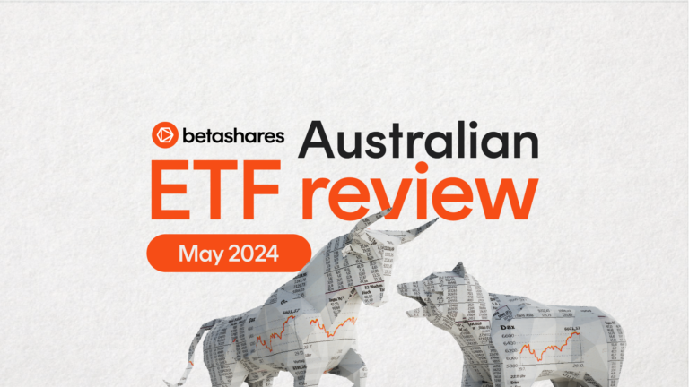 Betashares Australian ETF Review: May 2024