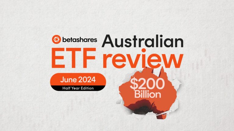 Betashares Australian ETF Review: Half Year & June 2024