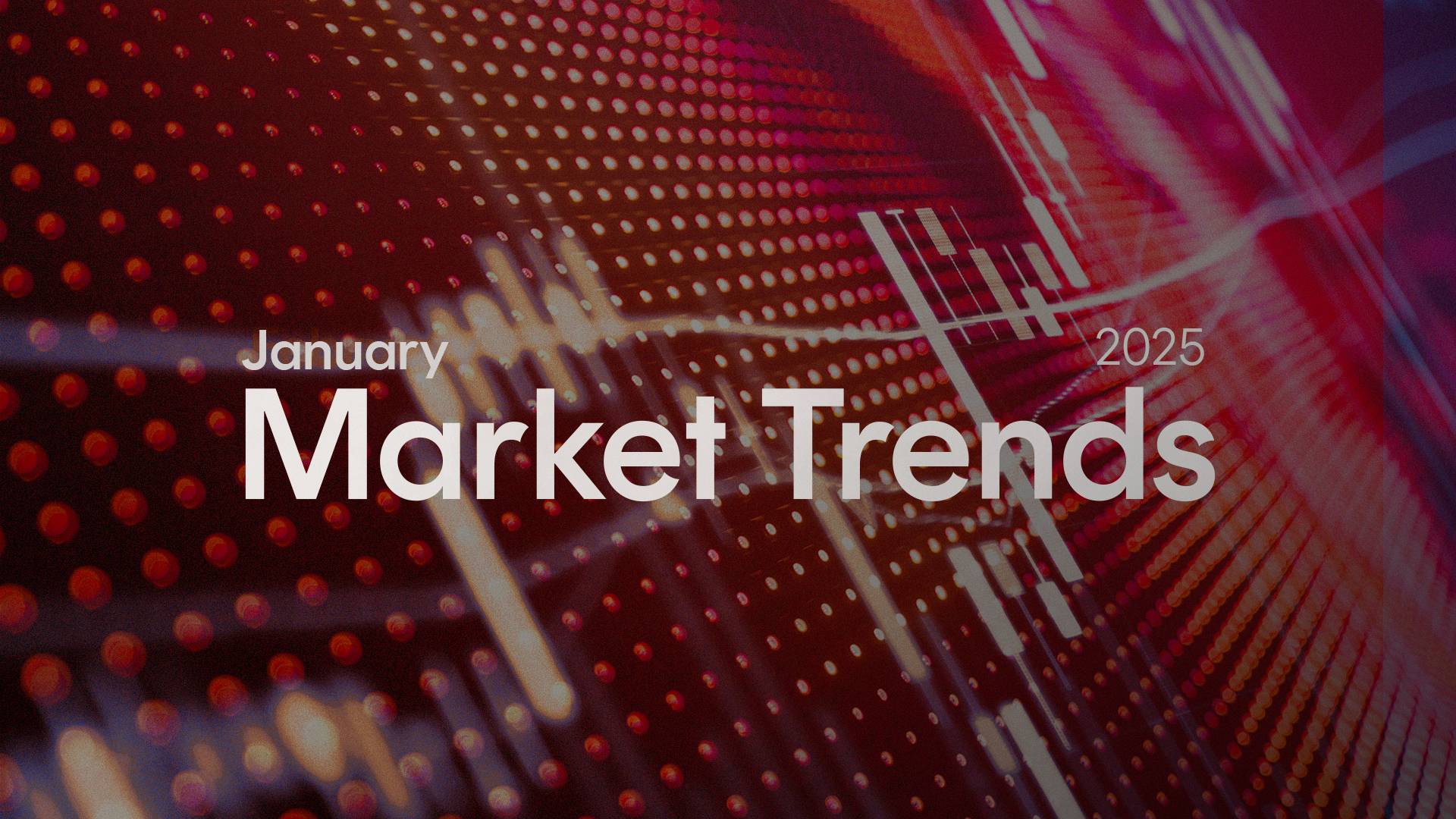 Market Trends: January 2025